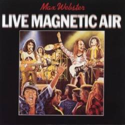 Max Webster : Live Magnetic Air